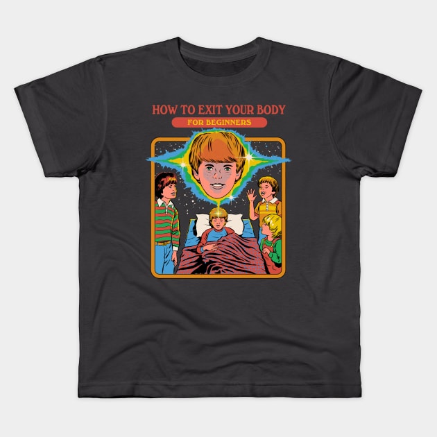 How To Exit Your Body Kids T-Shirt by Steven Rhodes